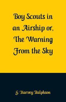 The Boy Scouts In an Airship; or, The Warning from the Sky - Book #6 of the Boy Scouts