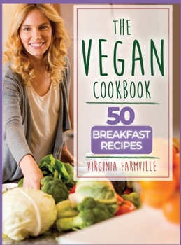 The Vegan Cookbook: 50 Breakfast Recipes