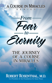 Hardcover From Fear to Eternity: The Journey of a Course in Miracles Book