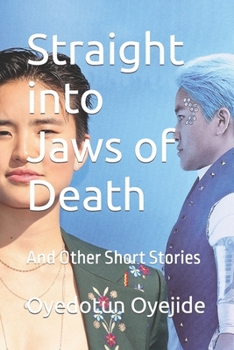 Straight into Jaws of Death: And Other Short Stories