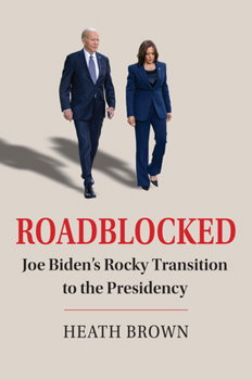 Hardcover Roadblocked: Joe Biden's Rocky Transition to the Presidency Book