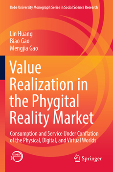 Paperback Value Realization in the Phygital Reality Market: Consumption and Service Under Conflation of the Physical, Digital, and Virtual Worlds Book