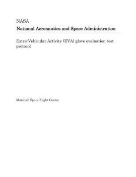 Paperback Extra-Vehicular Activity (Eva) Glove Evaluation Test Protocol Book