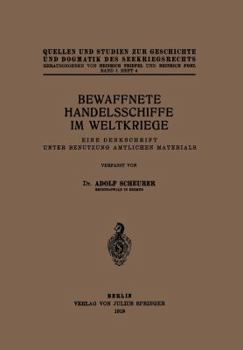 Paperback Bewaffnete Handelsschiffe Im Weltkriege: Eine Denkschrift Unter Benutzung Amtlichen Materials [German] Book
