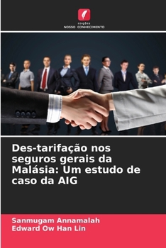 Des-tarifação nos seguros gerais da Malásia: Um estudo de caso da AIG (Portuguese Edition)