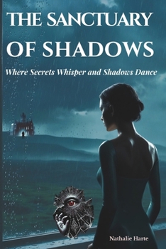 Paperback The Sanctuary of Shadows: Where Secrets Whisper and Shadows Dance Book