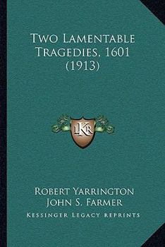 Paperback Two Lamentable Tragedies, 1601 (1913) Book