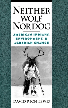 Hardcover Neither Wolf Nor Dog: American Inndians, Environment, & Agrarian Change Book