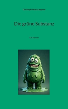 Die grüne Substanz: Ein Roman (German Edition)