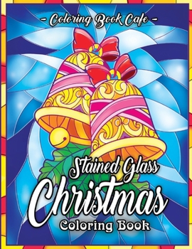 Paperback Stained Glass Christmas Coloring Book: An Adult Coloring Book Featuring A Beautiful Collection of Festive and Fun Stained Glass Christmas Designs Book