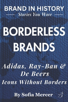 Paperback Borderless Brands: Adidas, Ray-Ban & De Beers: Icons Without Borders Book