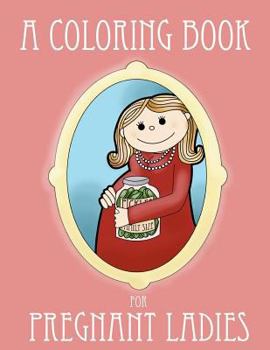 Paperback A Coloring Book for Pregnant Ladies Book