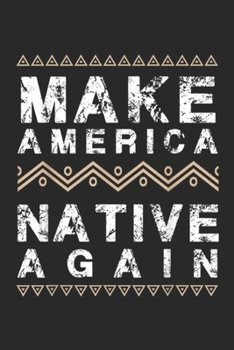 Make America Native Again: Make America Native Again Support American Indians Journal/Notebook Blank Lined Ruled 6x9 100 Pages