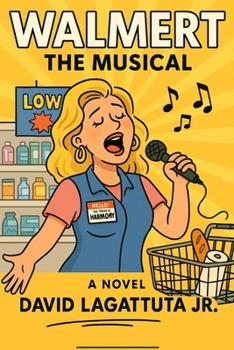 Walmert: The Musical: A Novel