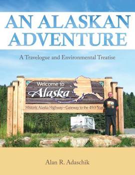 Paperback An Alaskan Adventure: A Travelogue and Environmental Treatise Book