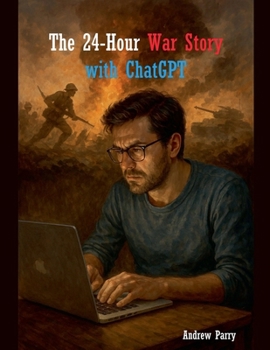 Paperback The 24-Hour War Story with ChatGPT Book