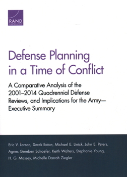 Paperback Defense Planning in a Time of Conflict: A Comparative Analysis of the 2001-2014 Quadrennial Defense Reviews, and Implications for the Army-Executive S Book