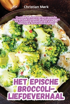 Paperback Het Epische Broccoli-Liefdeverhaal [Dutch] Book