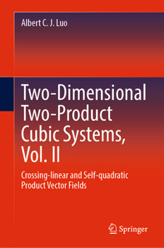 Hardcover Two-Dimensional Two-Product Cubic Systems Vol.II: Crossing-Linear and Self-Quadratic Product Vector Fields Book