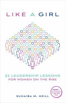 Like a Girl: 22 Leadership Lessons For Women On The Rise
