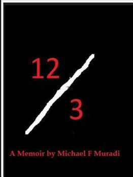 Paperback 12/3: A Memoir by Michael F. Muradi Book