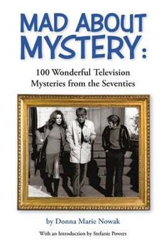 Paperback Mad About Mystery: 100 Wonderful Television Mysteries from the Seventies Book