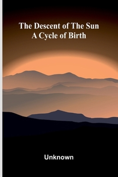 Paperback The descent of the sun: A cycle of birth Book