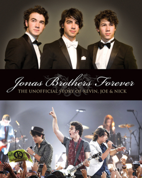 Paperback Jonas Brothers Forever: The Unofficial Story of Kevin, Joe and Nick Book