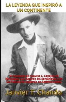 Paperback La Leyenda Que Inspiró a Un Continente: El Asesinato de Augusto C. Sandino de Nicaragua, y el Ascenso del Sandinistas e de las Fuerzas de Izquierda en [Spanish] Book