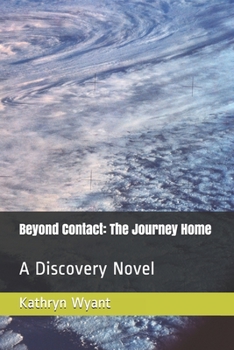 Paperback Beyond Contact: The Journey Home: A Discovery Novel Book