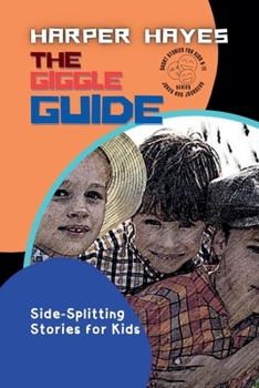 Paperback The Giggle Guide-Side-Splitting Stories for Kids: A Collection of Hilarious Tales for Kids who Love to Laugh Book