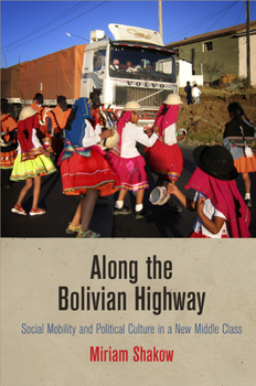 Hardcover Along the Bolivian Highway: Social Mobility and Political Culture in a New Middle Class Book
