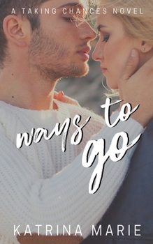 Ways to Go - Book #3 of the Taking Chances