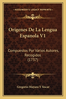 Paperback Origenes De La Lengua Espanola V1: Compuestos Por Varios Autores, Recogidos (1737) [Spanish] Book