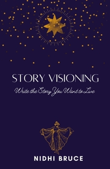 Paperback Story Visioning: Write the Story you want to Live! Book
