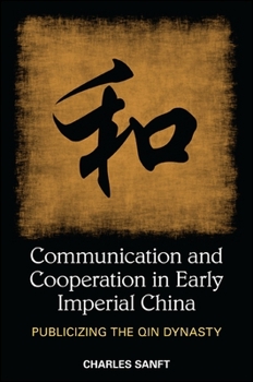 Paperback Communication and Cooperation in Early Imperial China: Publicizing the Qin Dynasty Book