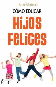 Paperback Cómo educar hijos felices (Spanish Edition) [Spanish] Book
