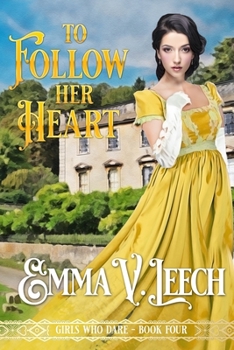 To Follow Her Heart - Book #4 of the Girls Who Dare