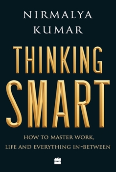 Hardcover Thinking Smart: How to Master Work, Life and Everything In-Between Book