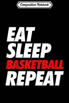 Paperback Composition Notebook: Eat Sleep Basketball Repeat - Sports Fan Journal/Notebook Blank Lined Ruled 6x9 100 Pages Book