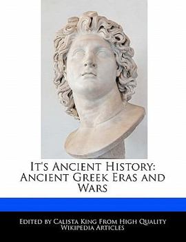 It's Ancient History : Ancient Greek Eras and Wars