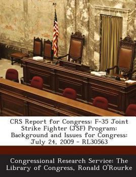 Paperback Crs Report for Congress: F-35 Joint Strike Fighter (Jsf) Program: Background and Issues for Congress: July 24, 2009 - Rl30563 Book