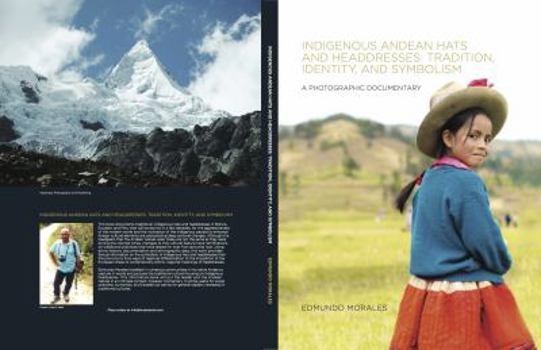 Hardcover Indigenous Andean Hats and Headdresses: Tradition, Identity, and Symbolism Book