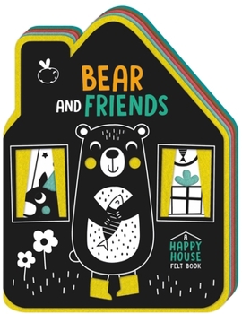 Board book Bear and Friends: A Happy House Felt Book