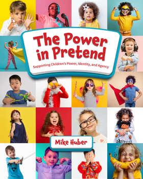 Paperback The Power in Pretend: Supporting Children's Power, Identity, and Agency Book