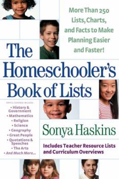 Paperback The Homeschooler's Book of Lists: Than 250 Lists, Charts, and Facts to Make Planning Easier and Faster Book