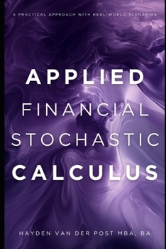 Paperback Applied Financial Stochastic Calculus: A Practical Approach with Real-World Scenarios: A Comprehensive Guide 2025 Book