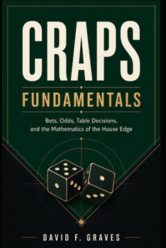 Paperback Craps Fundamentals: Bets, Odds, Table Decisions, and the Mathematics of the House Edge Book