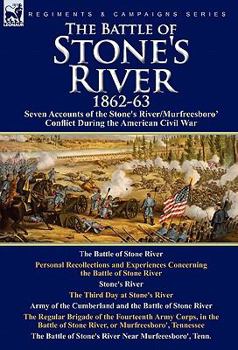Paperback The Battle of Stone's River,1862-3: Seven Accounts of the Stone's River/Murfreesboro Conflict During the American Civil War Book