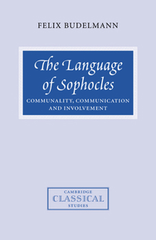 Paperback The Language of Sophocles: Communality, Communication and Involvement Book